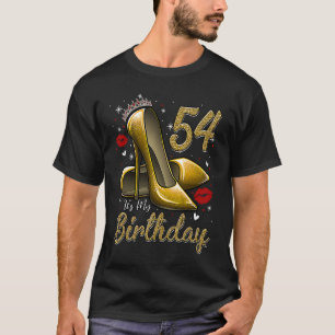 High Heels Stepping Into My 54th Birthday 54 and F T-Shirt