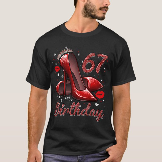 High Heels Stepping Into My 67th Birthday 67 and F T-Shirt (Front)