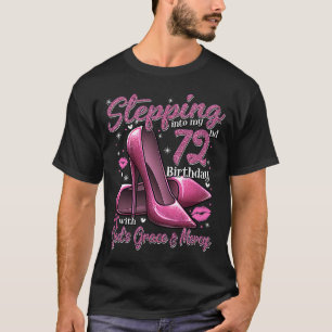 High Heels Stepping Into My 72nd Birthday 72 and F T-Shirt
