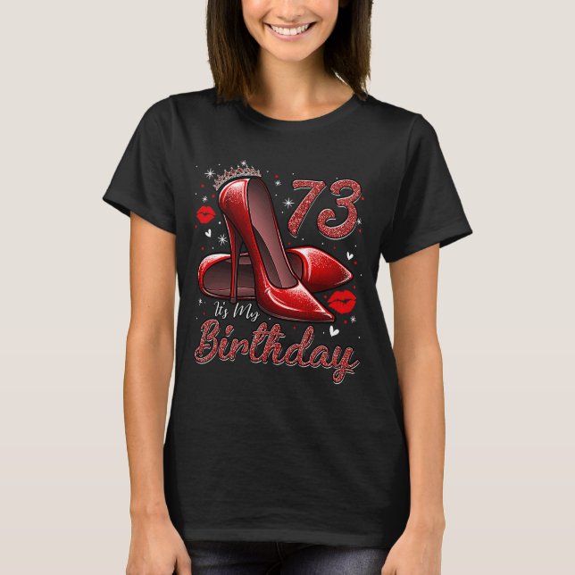 High Heels Stepping Into My 73rd Birthday 73 and F T-Shirt (Front)