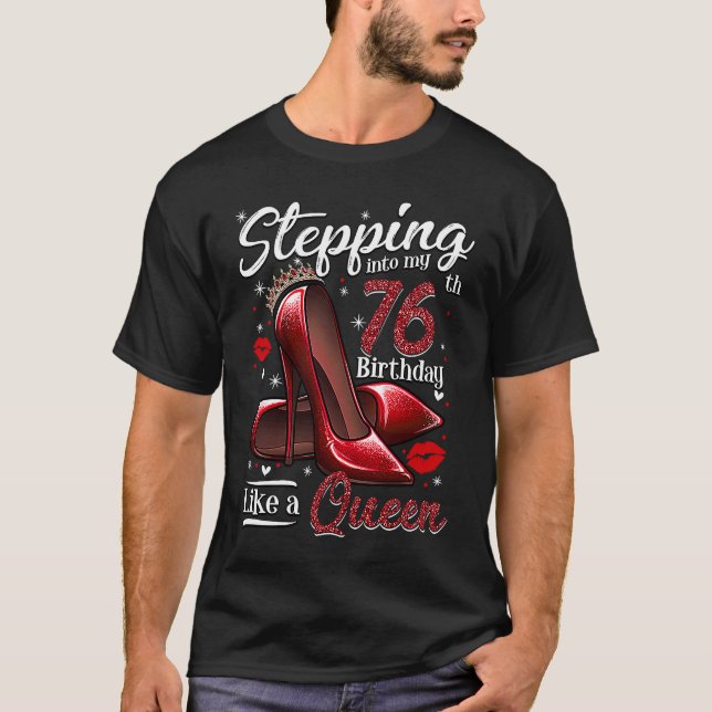High Heels Stepping Into My 76th Birthday 76 and F T-Shirt (Front)