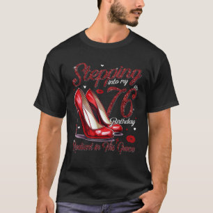 High Heels Stepping Into My 76th Birthday 76 and R T-Shirt