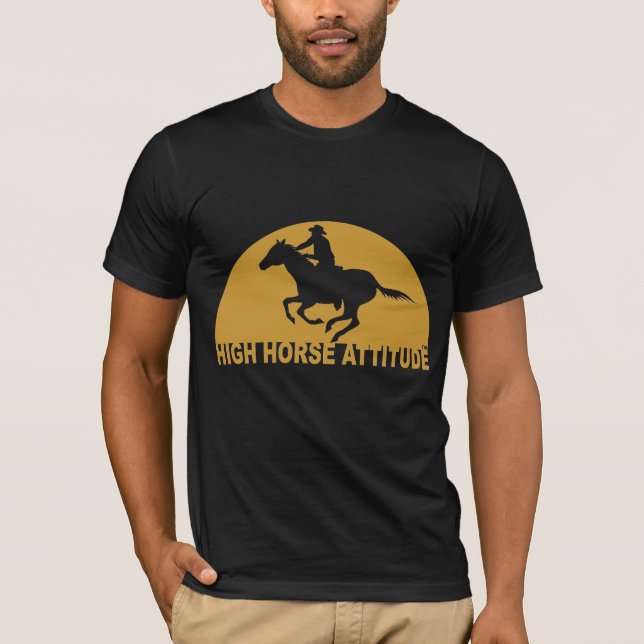 HIGH HORSE ATTITUDE T-Shirt (Front)