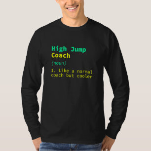 High Jump Coach Definition Track And Field Humor T-Shirt