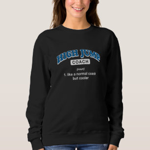 High Jump Coach Definition Track And Field Humou Sweatshirt