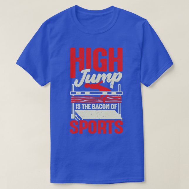High Jump Is The Bacon Of Sports High Jumper Gift  T-Shirt (Design Front)