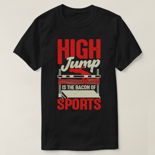 High Jump Is The Bacon Of Sports High Jumper Gift  T-Shirt (Design Front)