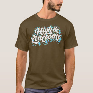 High & Lonesome Typography Bluegrass Festival Folk T-Shirt