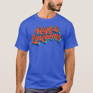 High & Lonesome Typography Bluegrass Festival Folk T-Shirt