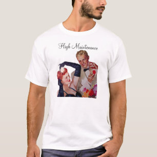 High Maintenace T-Shirt