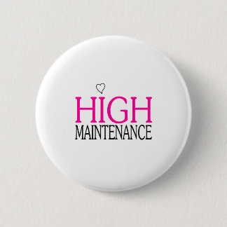 High Maintenance 6 Cm Round Badge