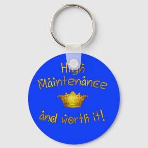 High Maintenance And Worth it! Key Ring