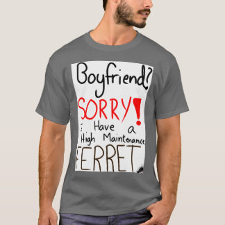 HIGH MAINTENANCE FERRET  T-Shirt