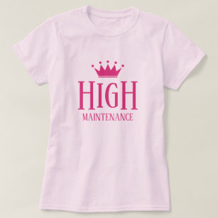 High Maintenance pink princess t shirt for diva
