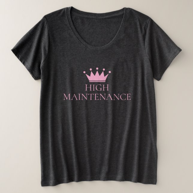 High Maintenance princess crown plus size  T-Shirt (Design Front)