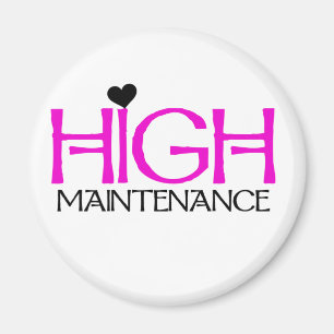 High Maintenance Tshirts and Gifts Magnet