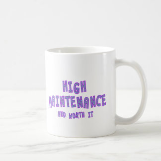 High Maintenance & worth it Coffee Mug