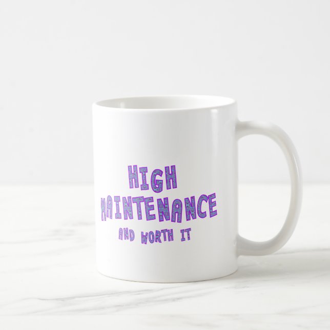 High Maintenance & worth it Coffee Mug (Right)