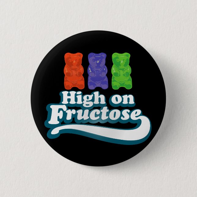 High on Fructose 6 Cm Round Badge (Front)
