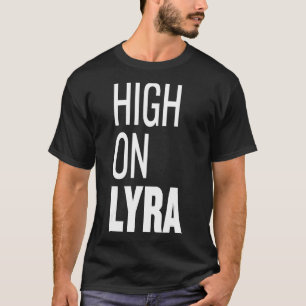 High on Lyra (Aerial Arts) T-Shirt