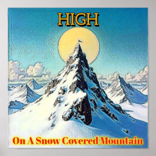 HIGH ON SNOW-COVERED MOUNTAIN POSTER