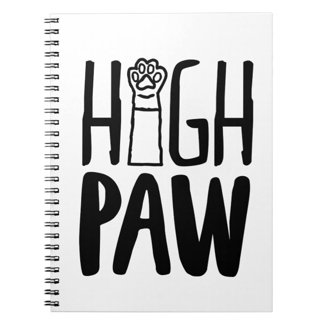 High Paw Funny Dog Owner Quotes Dog Loyalty Quotes Notebook (Front)