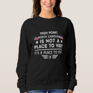 High Point North Carolina to stay USA Town Home Ci Sweatshirt