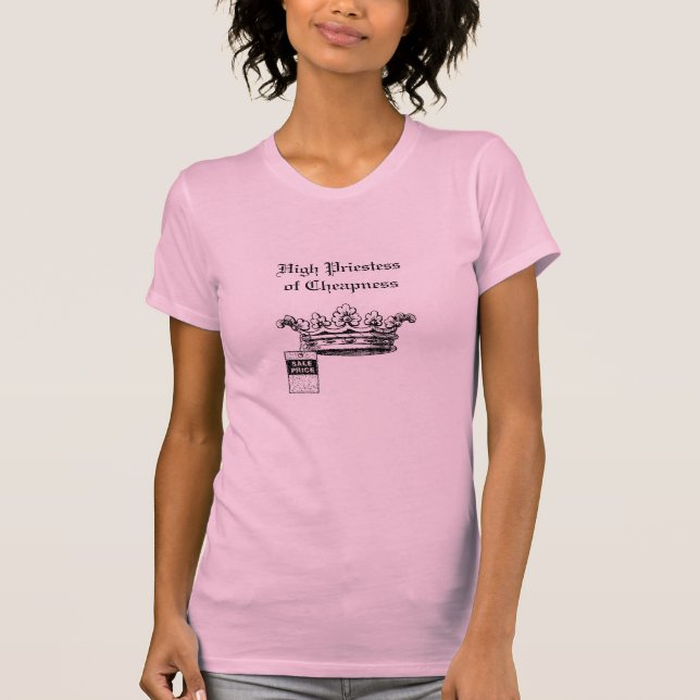 High Priestess of Cheapness Shirt (Front)