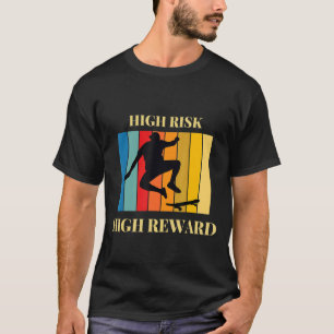 High Risk High Reward T-Shirt