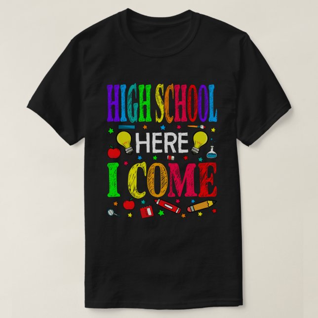 High School Here I Come Back To School T-Shirt (Design Front)