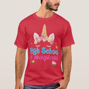 High School Is Magical Unicorn Girl Back To School T-Shirt