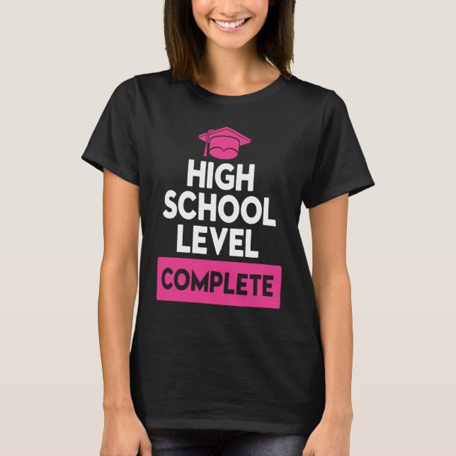 High School Level Complete Graduation T-Shirt (Front)