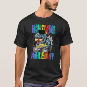 High School Nailed It Monster Truck Dinosaur T-Shirt