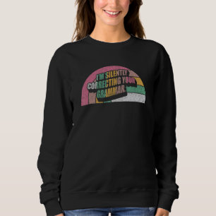 High School   Retro I'm Silently Correcting Your G Sweatshirt
