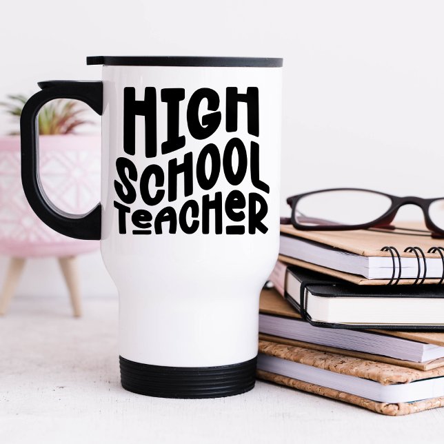 High School Teacher Black Custom Text Travel Mug (Creator Uploaded)