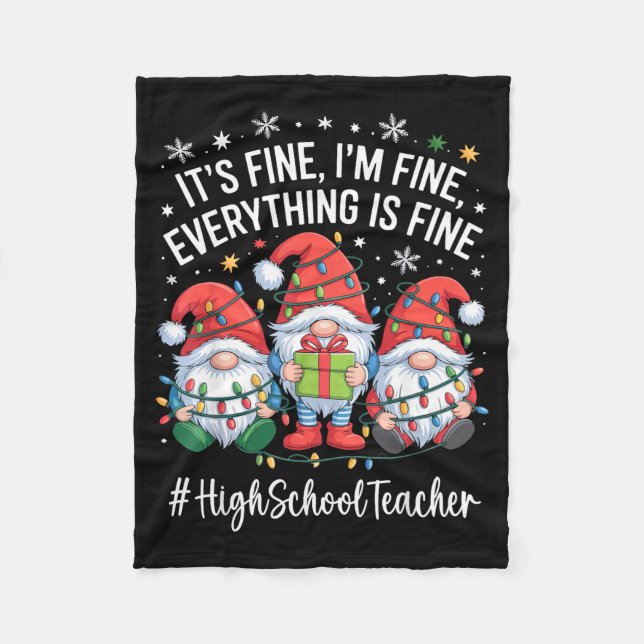 High School Teacher Gnome Everything Is Fine Funny Fleece Blanket (Front)