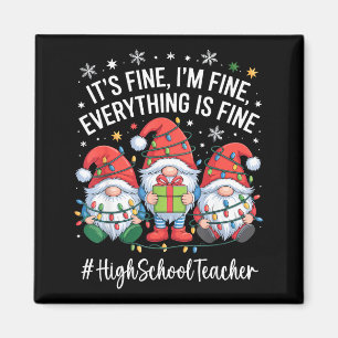 High School Teacher Gnome Everything Is Fine Funny Magnet