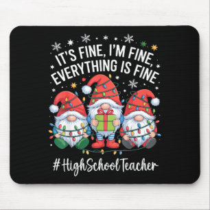 High School Teacher Gnome Everything Is Fine Funny Mouse Pad