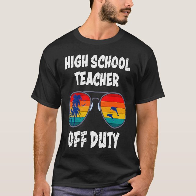 High school teacher off duty vacation teacher  1 T-Shirt (Front)