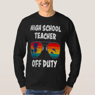 High school teacher off duty vacation teacher  1 T-Shirt