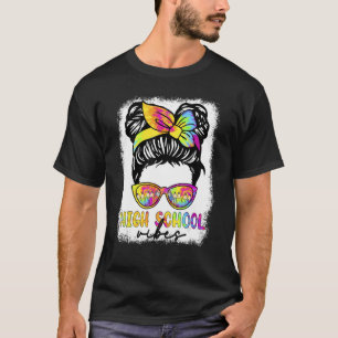 High School Vibes Messy Hair Bun Girl Back To Scho T-Shirt