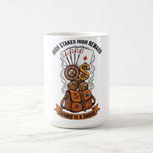 High Stakes High Reward Chance Is A Choice Graphic Coffee Mug