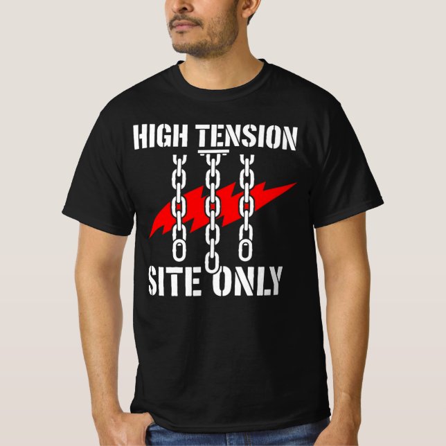 High Tension Site Only Construction Gift T-Shirt (Front)