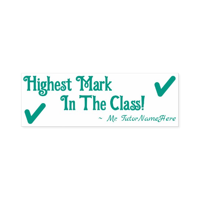 "Highest Mark In The Class!" + Custom Tutor Name Self-inking Stamp (Design)