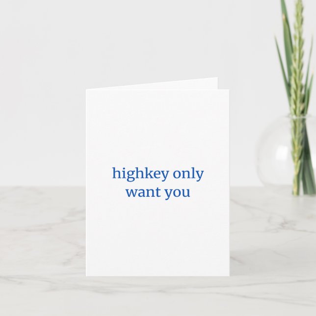Highkey Only Want You Card (Front)