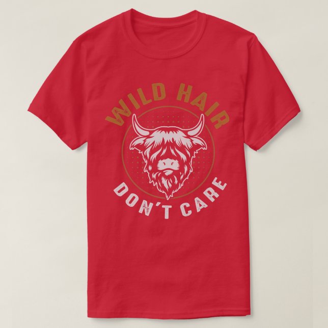 Highland Cattle Wild Hair Dont Care Farmer  T-Shirt (Design Front)