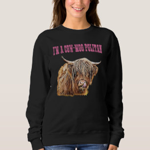 Highland Cow  Design I'm A Cow Moo Politan Fashion Sweatshirt
