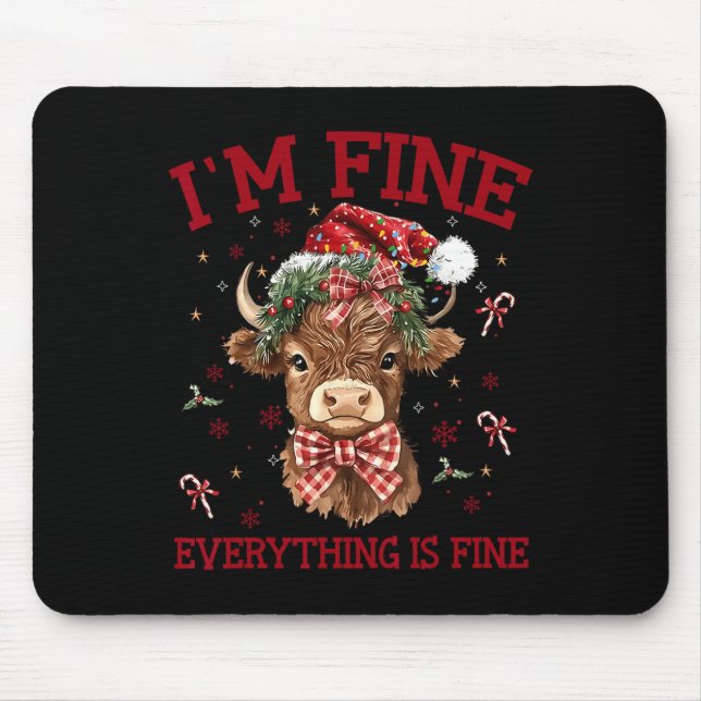 Highland Cow I'm Fine Everything Is Fine Funny Chr Mouse Pad (Front)