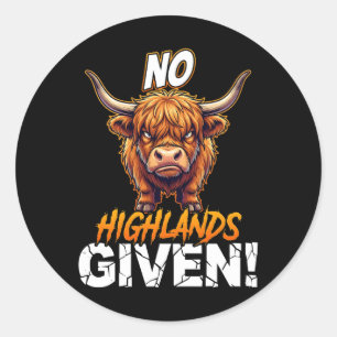 Highland Cow No Highlands Given Funny Sarcastic Classic Round Sticker