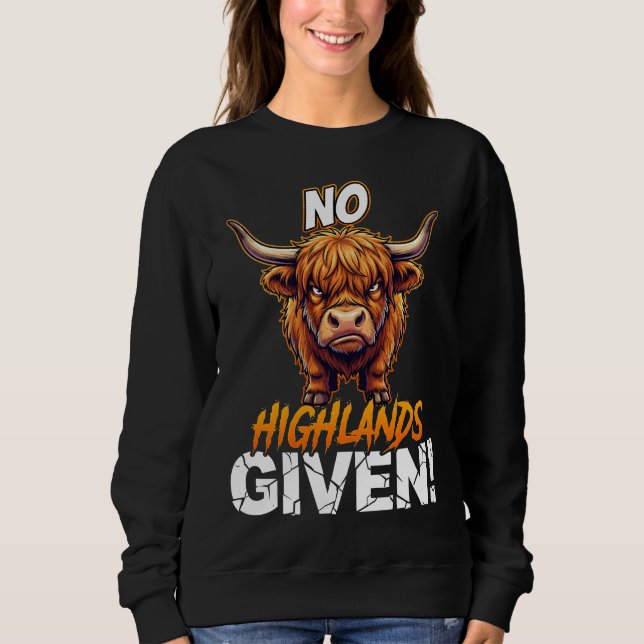 Highland Cow No Highlands Given Funny Sarcastic Sweatshirt (Front)